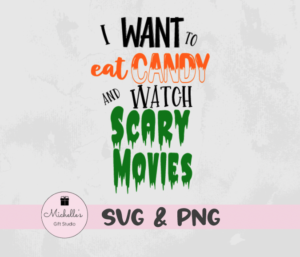 i want to eat candy and watch scary movies