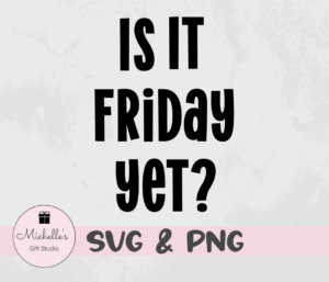 is it friday yet