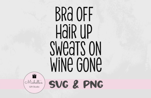 bra off hair up sweats on wine gone
