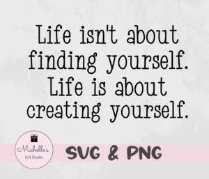 life isn't about finding yourself