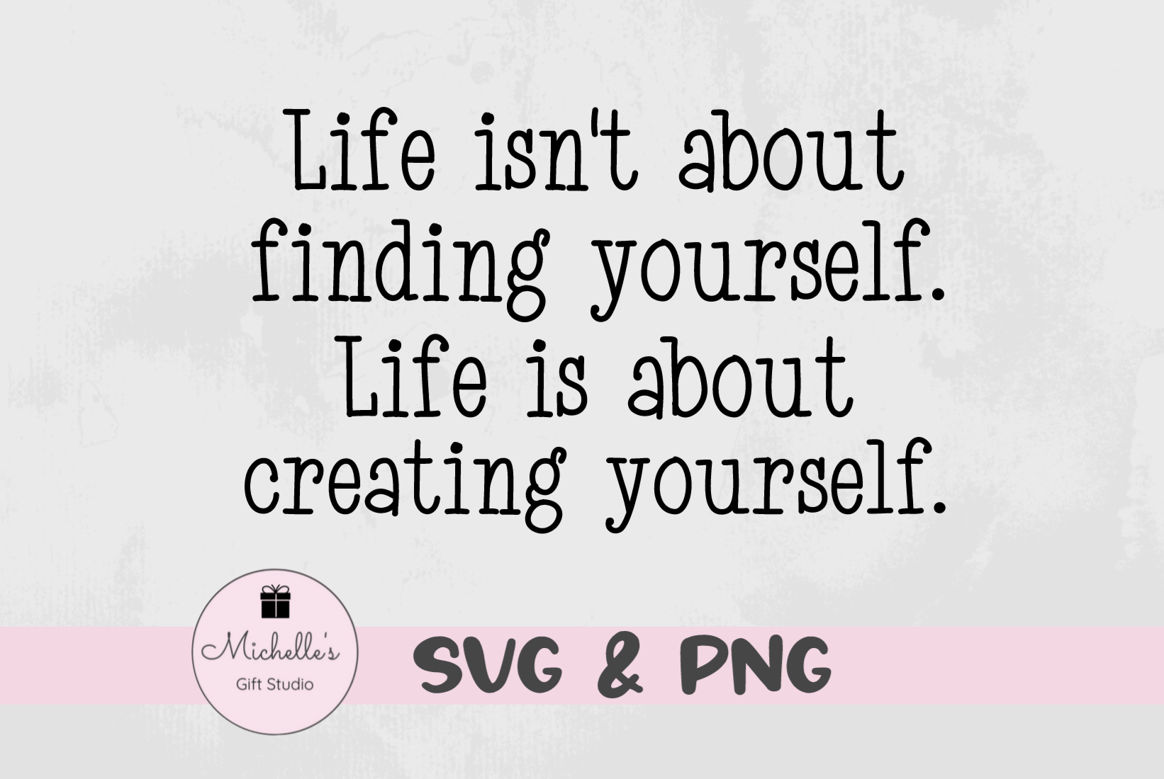 life isn't about finding yourself