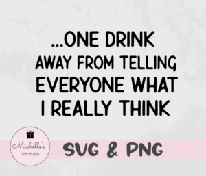 one drink away