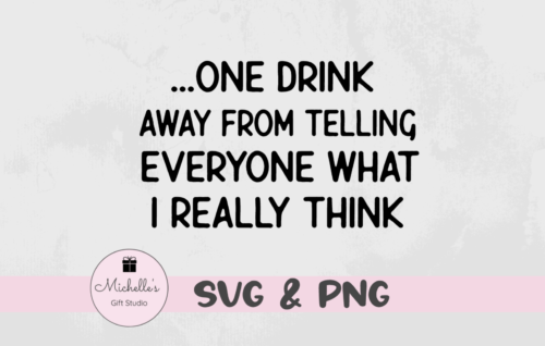 one drink away