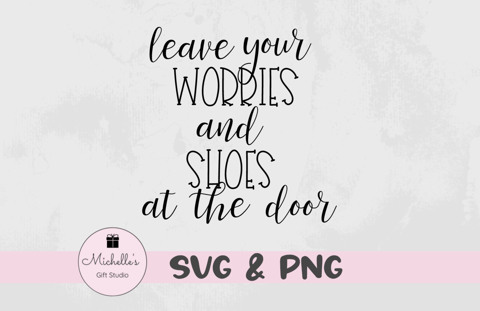 leave your worries and shoes at the door