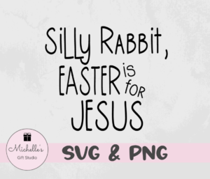silly rabbit easter is for Jesus