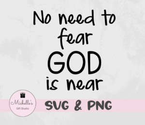 no need to fear God is near