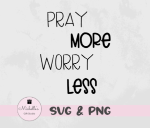 pray more worry less