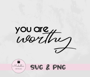 you are worthy