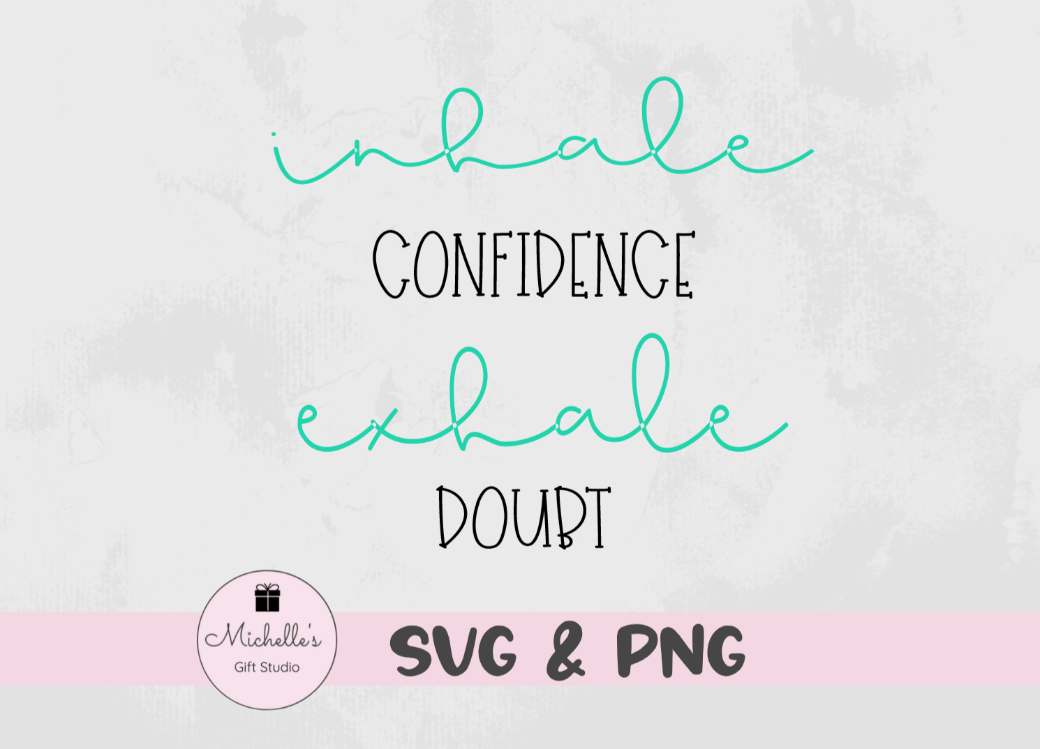 inhale confidence exhale doubt
