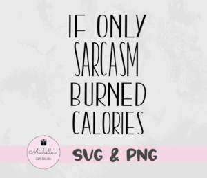 if only sarcasm burned calories