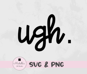 ugh