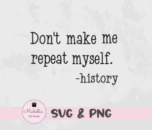 don't make me repeat myself