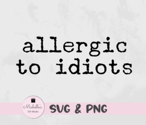 allergic to idiots