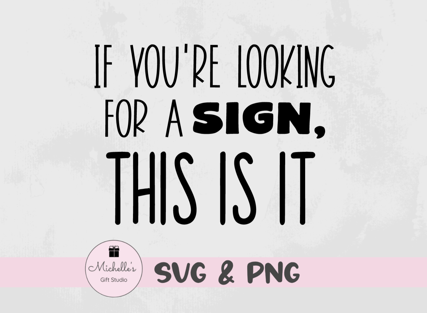 if you're looking for a sign, this is it