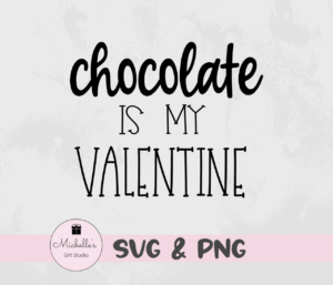 chocolate is my valentine