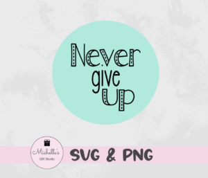 never give up
