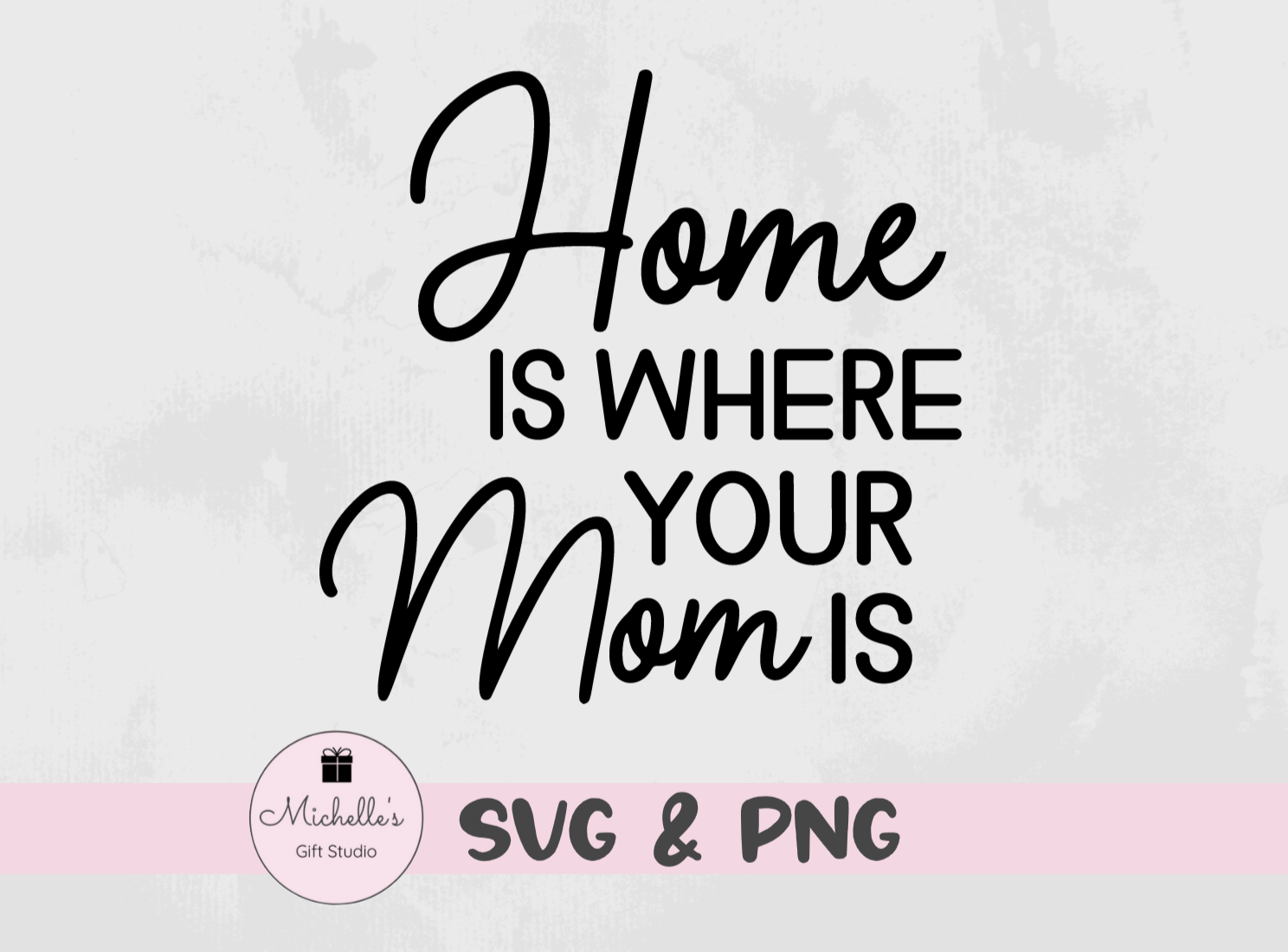 home is where your mom is