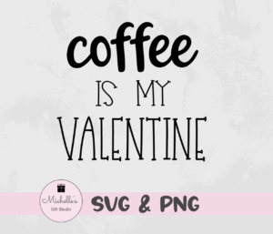 coffee is my valentine