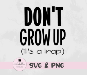 don't grow up it's a trap