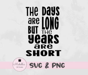 days are long but the years are short