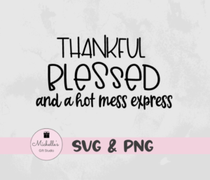 thankful blessed hot mess express