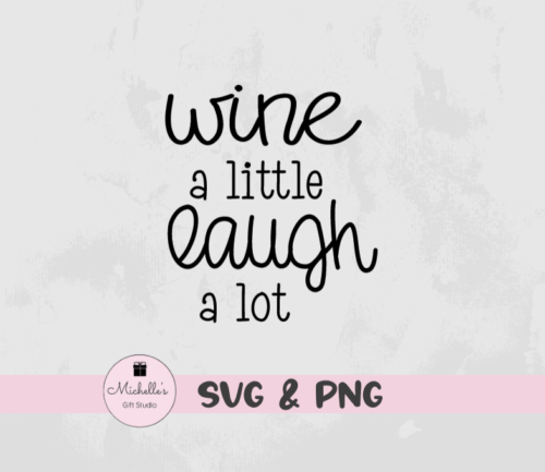 wine a little laugh a lot