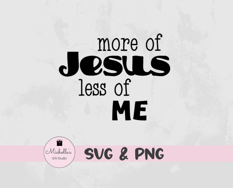 more of Jesus less of me