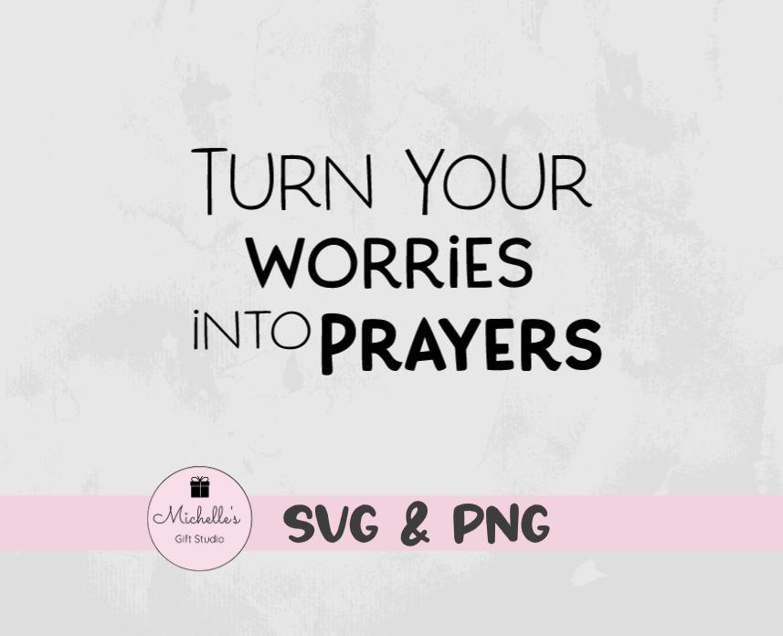 turn your worries into prayers