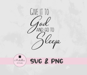give it to God and go to sleep