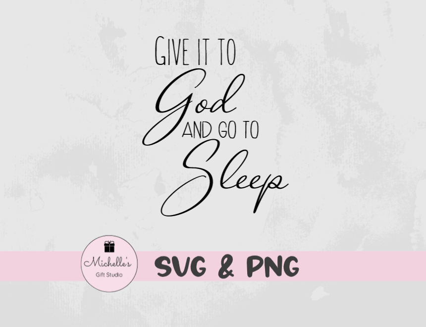 give it to God and go to sleep