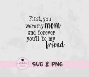 first my mom and forever you'll be my friend