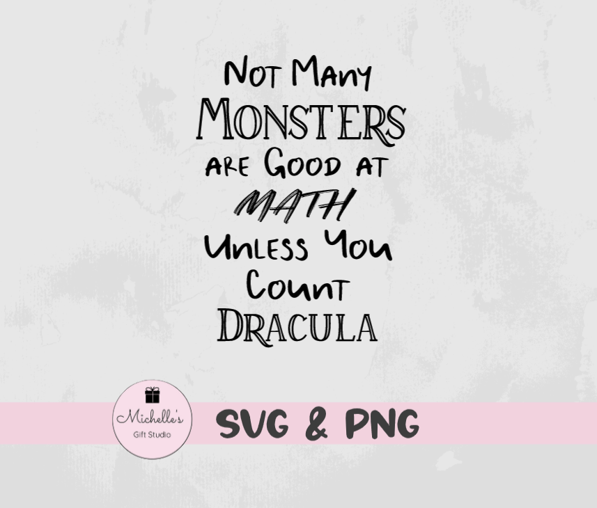 not many monsters are good at math unless you count dracula
