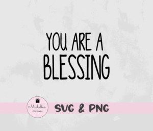 You Are a Blessing