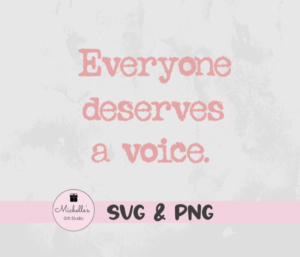 Everyone Deserves a Voice