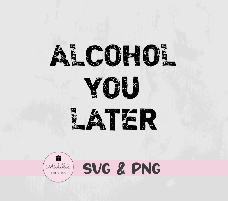 alcohol you later