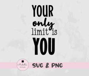 Your Only Limit Is You