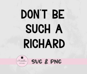 Don't Be Such a Richard