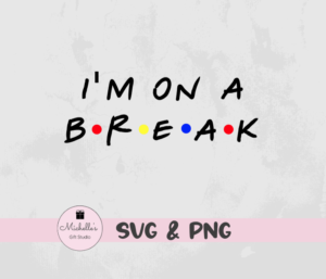 I'm on a Break
