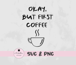 Okay, but First Coffee