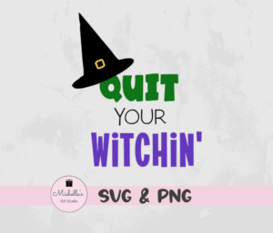 Quit Your Witchin'
