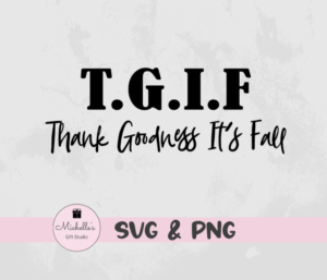 TGIF- Thank Goodness It's Fall