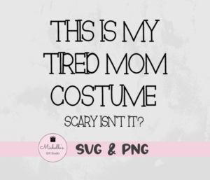 This Is My Tired Mom Costume