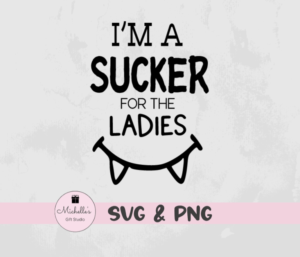 I'm a Sucker for the Ladies