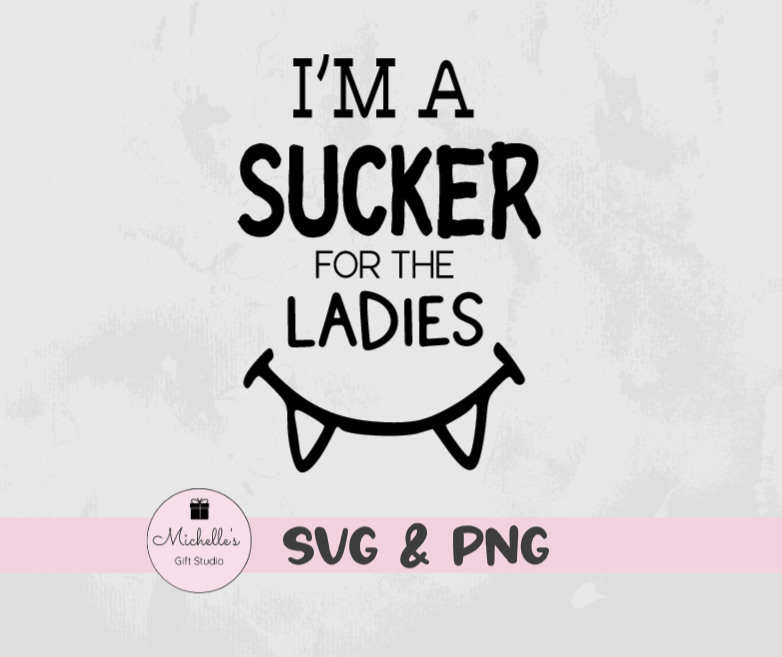 I'm a Sucker for the Ladies