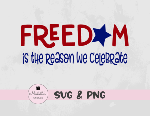 Freedom Is the Reason We Celebrate