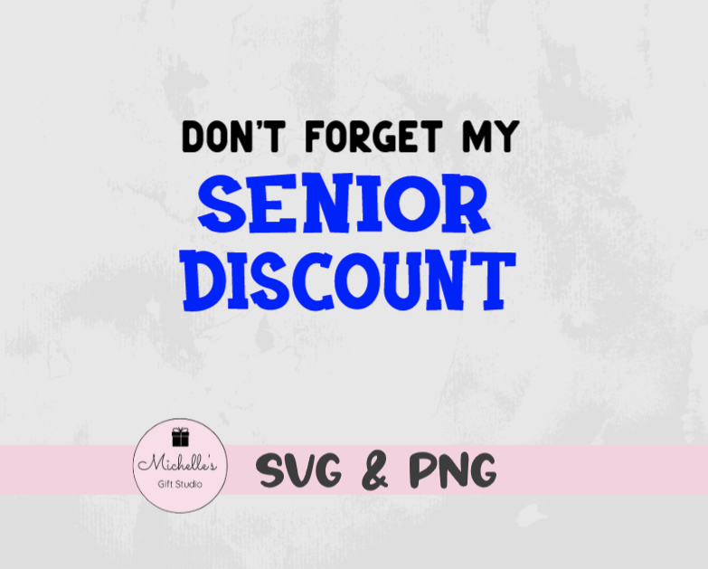 Don't Forget My Senior Discount