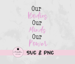 Our Bodies Our Minds Our Power