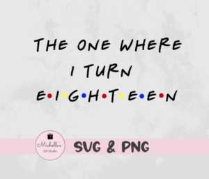The One Where I Turn Eighteen