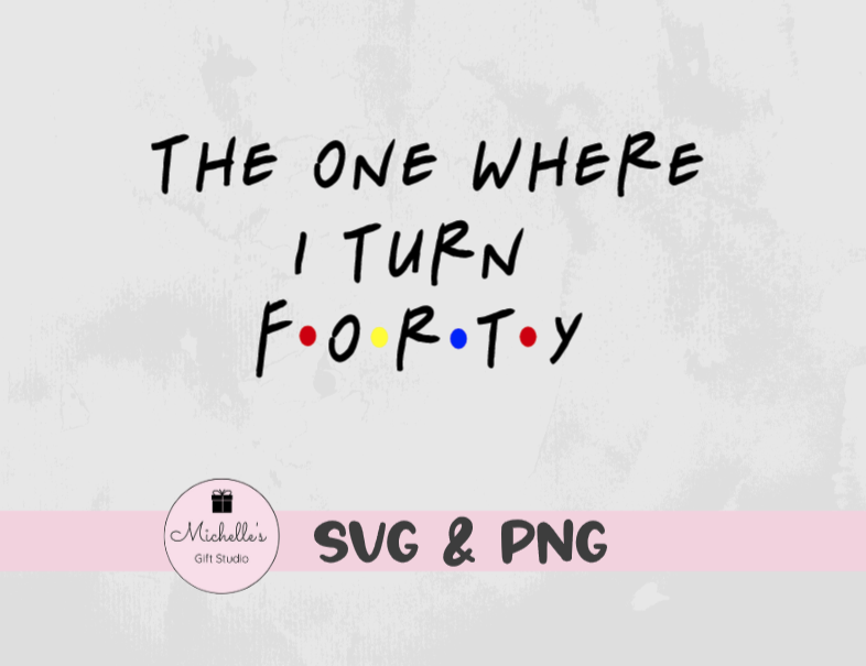 The One Where I Turn Forty