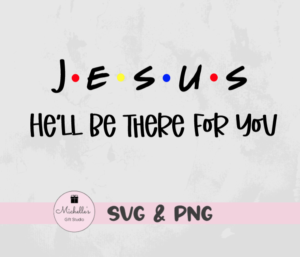 Jesus He'll be There for You